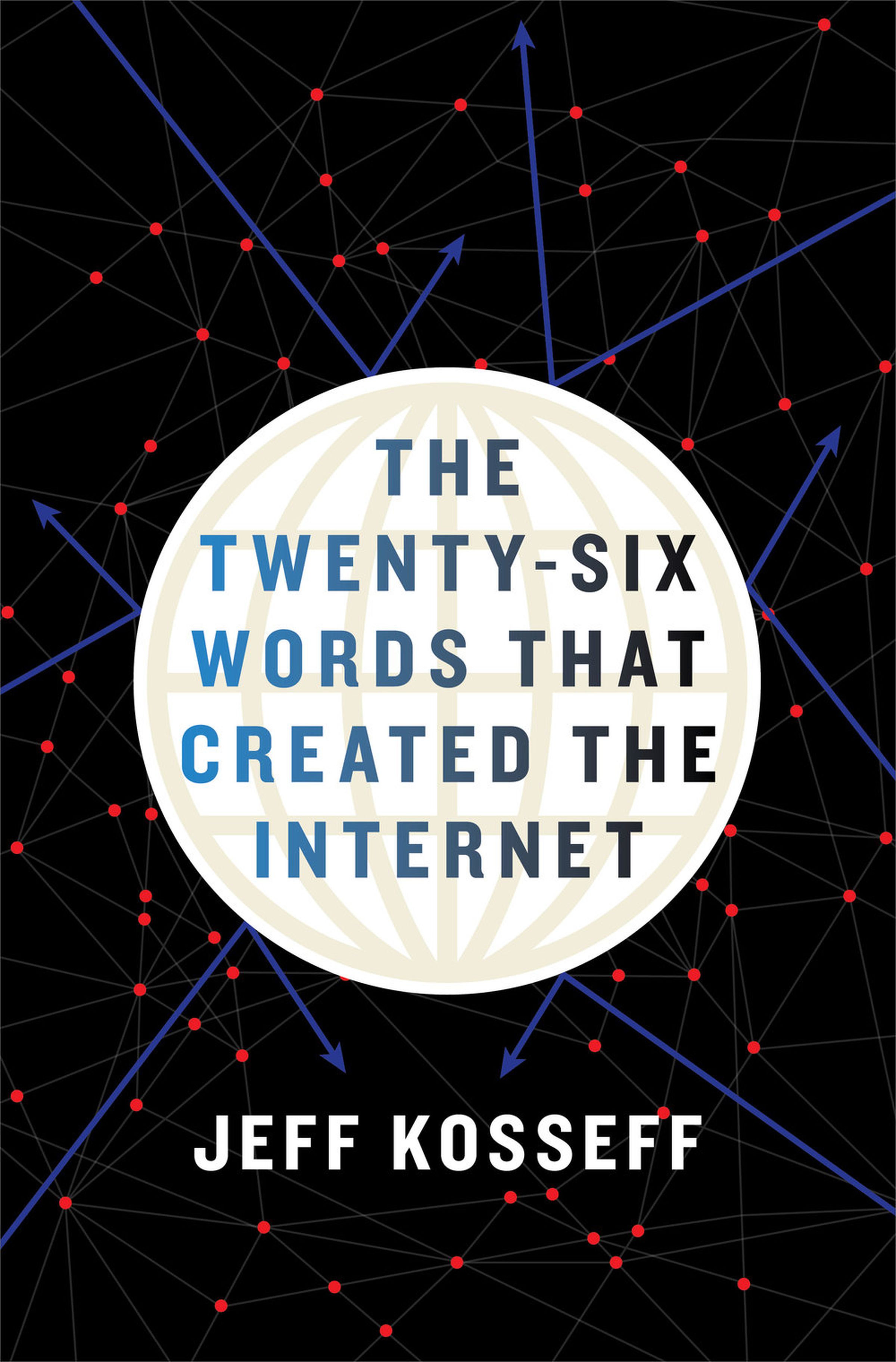 Book Cover: The Twenty-Six Words That Created The Internet