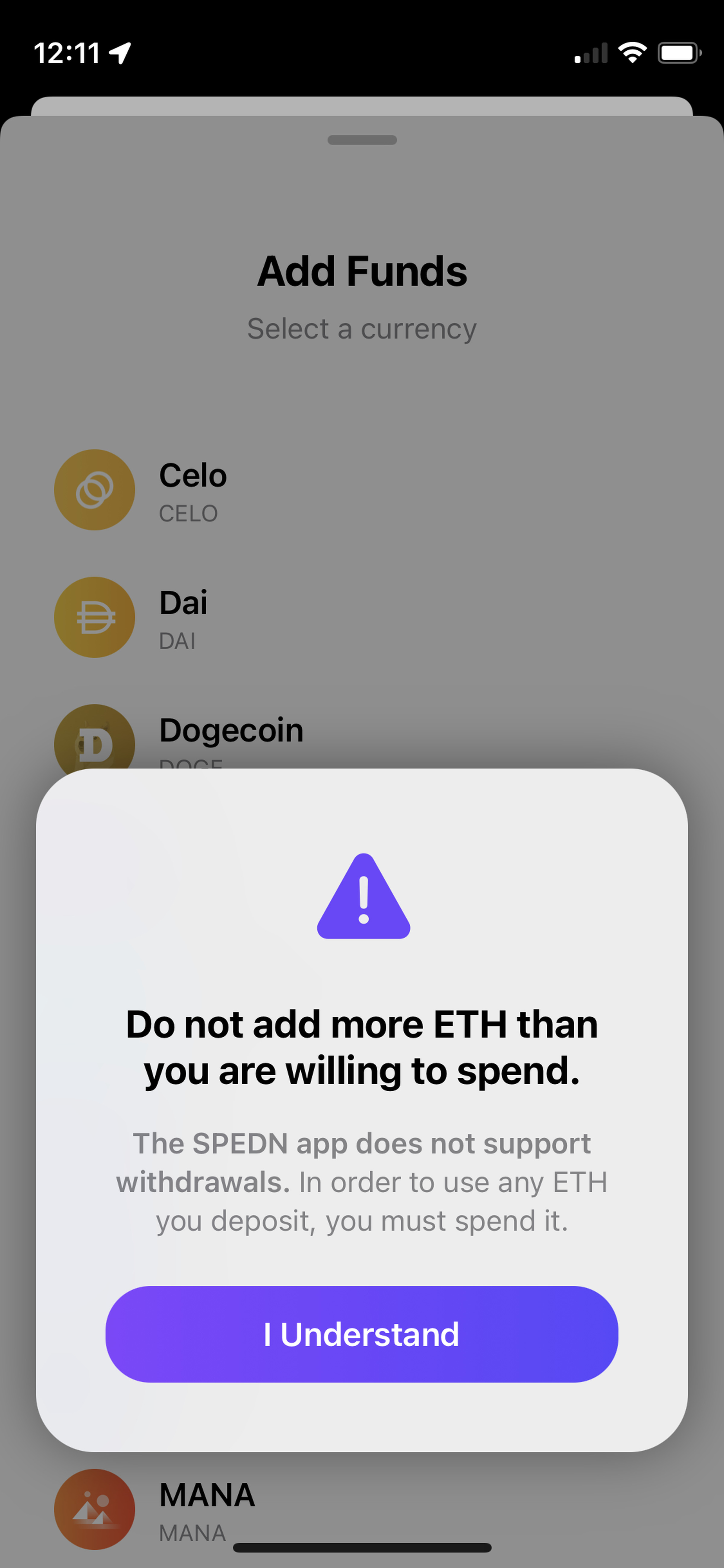 A screenshot of an app, where a pop-up warns the user “Do not add more ETH than you are willing to spend. The SPEDN app does not support withdrawals. In order to use any ETH you deposit, you must spend it.” Below that is a button that says “I understand,”