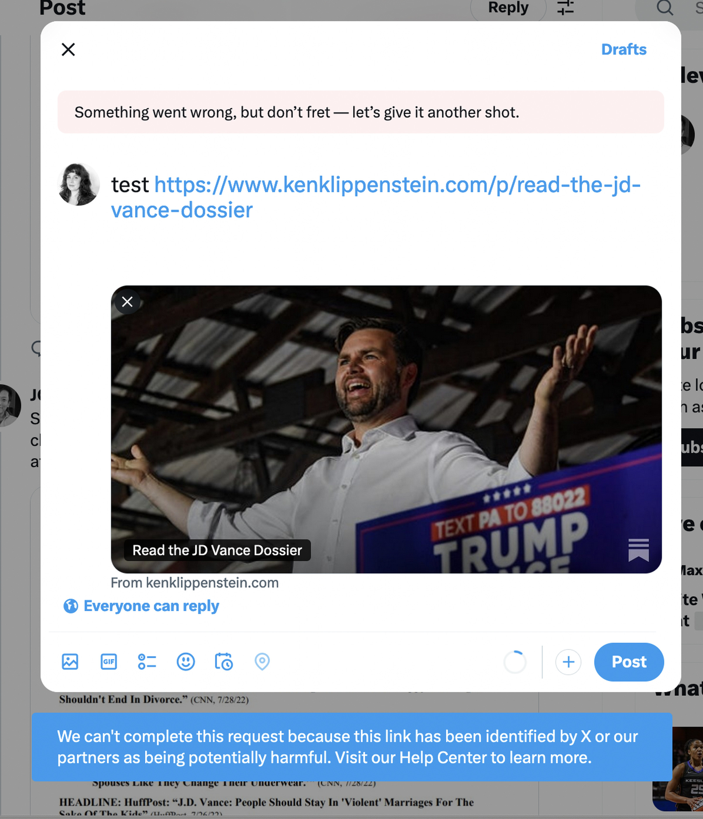 A screenshot of an attempted tweet. The tweet reads “test” along with a link to Ken Klippenstein’s newsletter. A pink error message reading “Something went wrong here, but don’t fret — let’s give it another shot” appears above the composition window. A blue message below the composition window reads, “We can’t complete this request because this link has been identified by X or our partners as being potentially harmful. Visit our help center to learn more.”