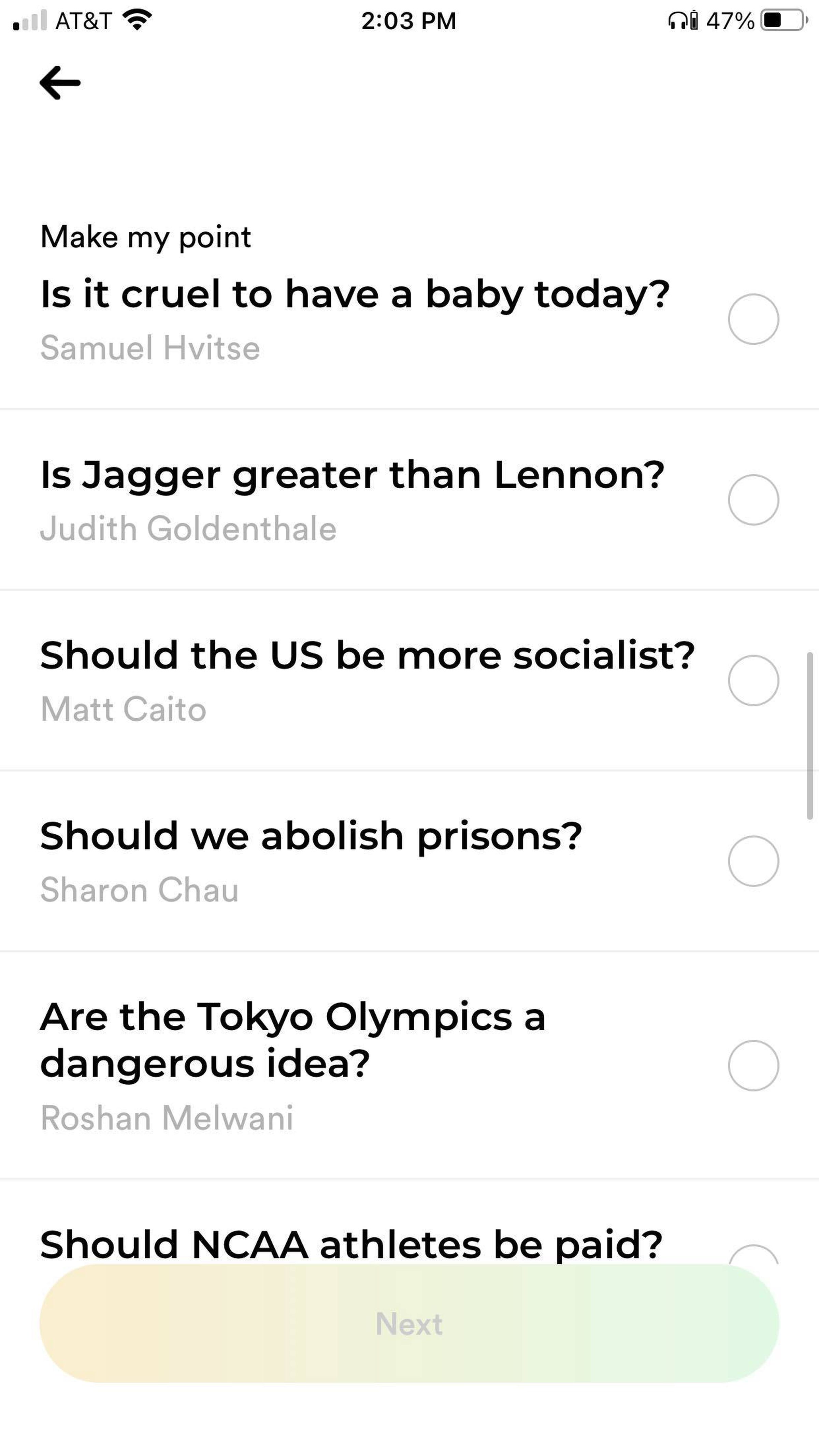 A screenshot of Polemix’s list of debatable questions. Each leader is credited for their question. Questions include: Is it cruel to have a baby today (by Samuel Hvitse), Is Jagger greater than Lennon (by Judith Goldenthale), Should the US be more socialist (by Matt Caito), Should we abolish prisons (by Sharon Chau), Are the Tokyo Olympics a dangerous idea (by Roshan Melwani), and Should NCAA athletes be paid?