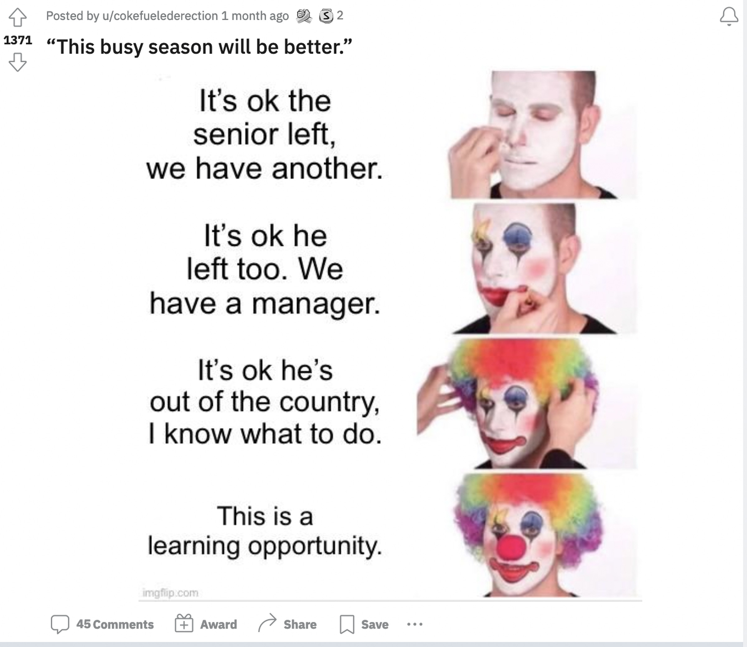 A man applies clown paint as he tells himself “It’s ok the senior left, we have another. It’s ok he left too. We have a manager. It’s ok he’s out of the country, I know what to do. This is a learning opportunity.”