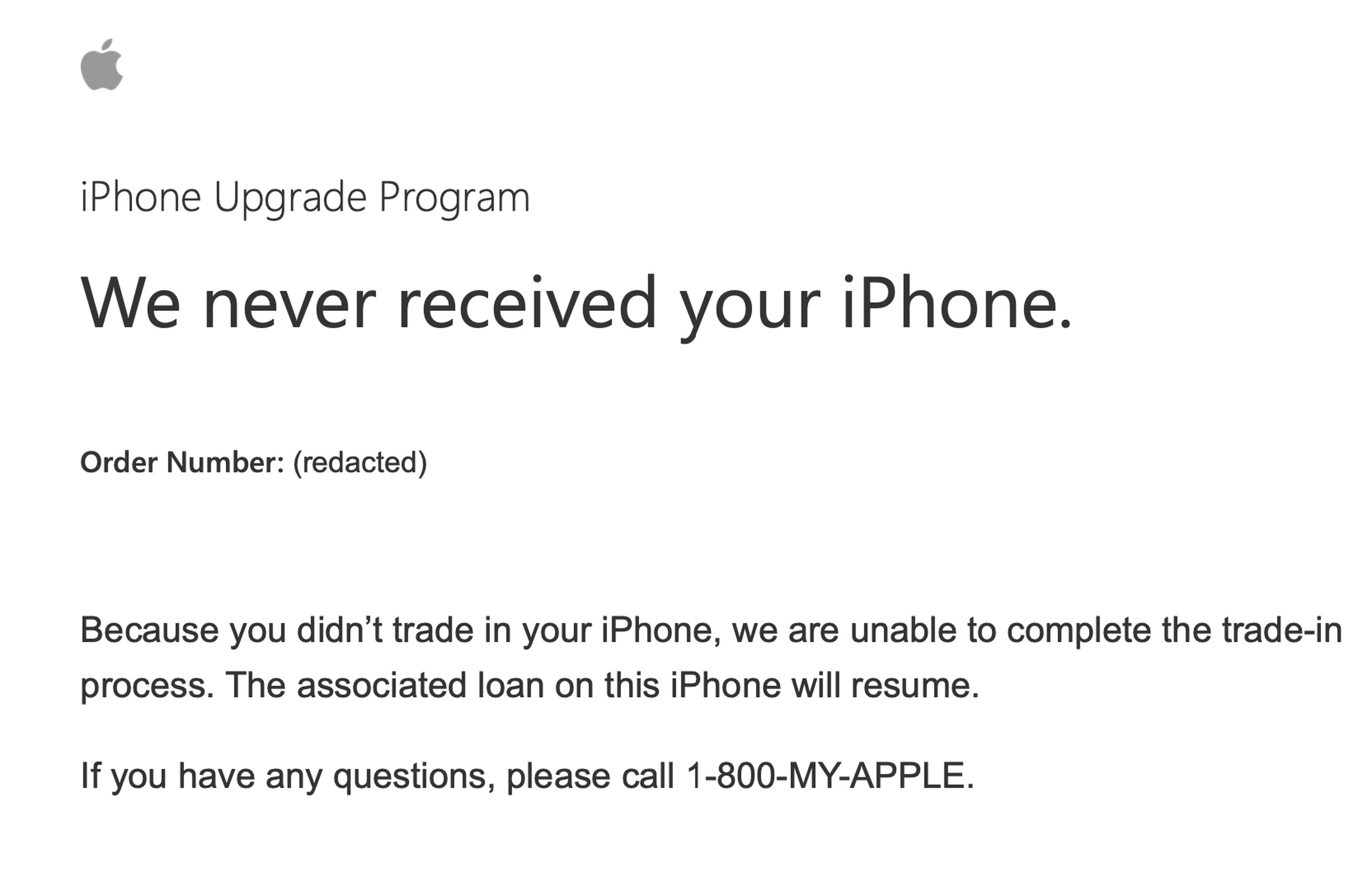 Because you didn’t trade in your phone, we are unable to complete the trade-in process. The associated loan on this iPhone will resume.
