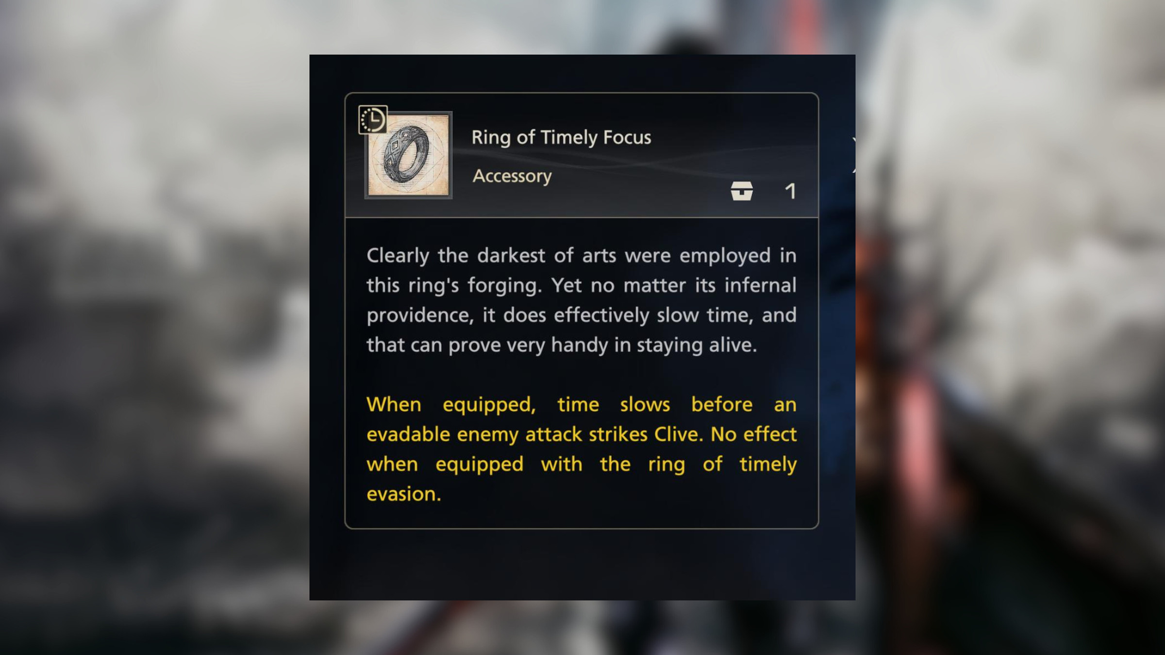 Screenshot from Final Fantasy XVI featuring a description of the Ring of Timely Focus. The text reads: Clearly the darkest of arts were employed in this ring’s forging. Yet no matter its infernal providence, it does effectively slow time, and that can prove very handy in staying alive. Effects: When equipped, time slows before an evadable enemy attack strikes Clive. No effect when equipped with the ring of timely evasion. 