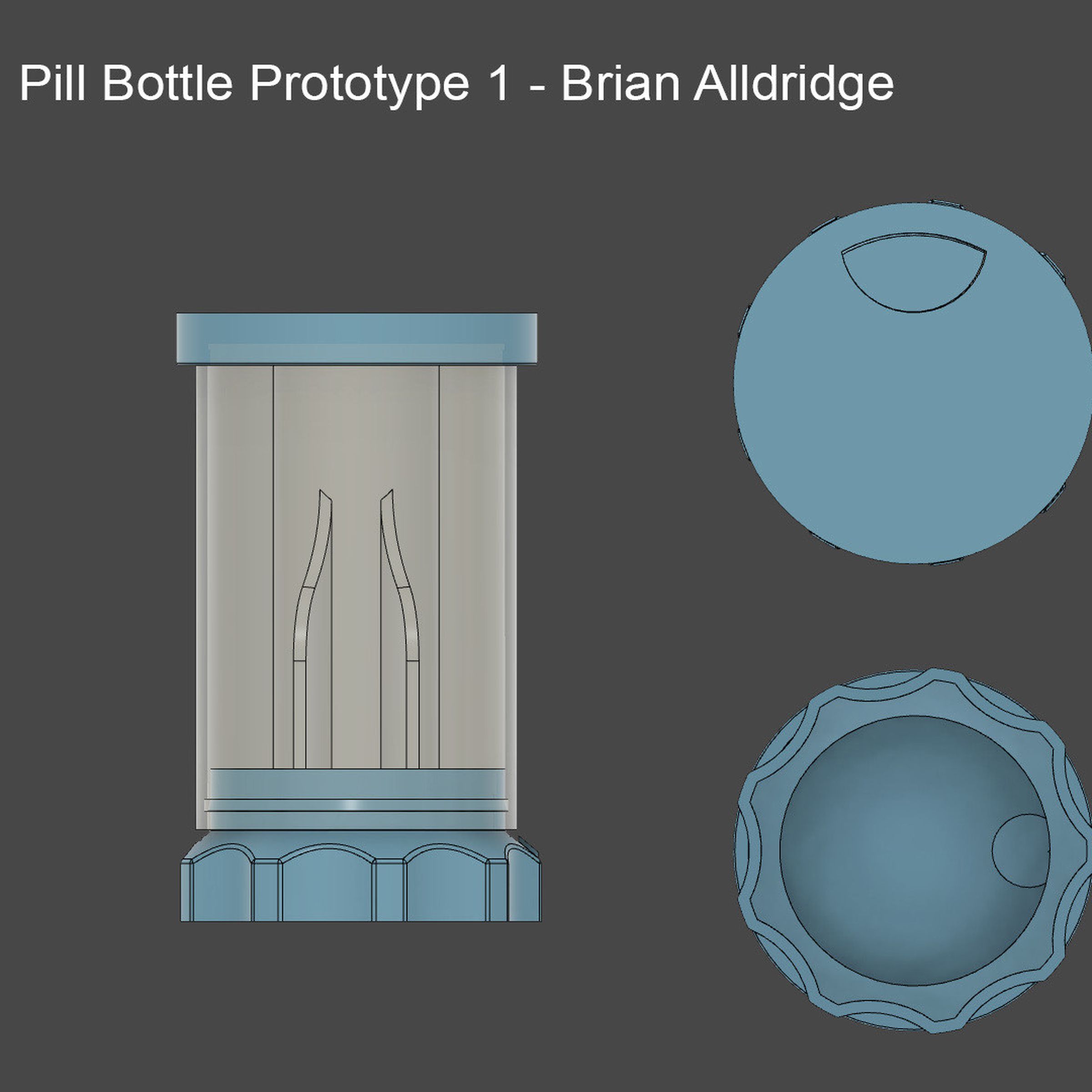 Text at the top left reads “Pill Bottle Prototype 1 - Brian Alldridge”. There is a side, top, and bottom view of a bottle with a transparent body and blue cap and base. Inside the bottle is a chute for a pill to travel through. 