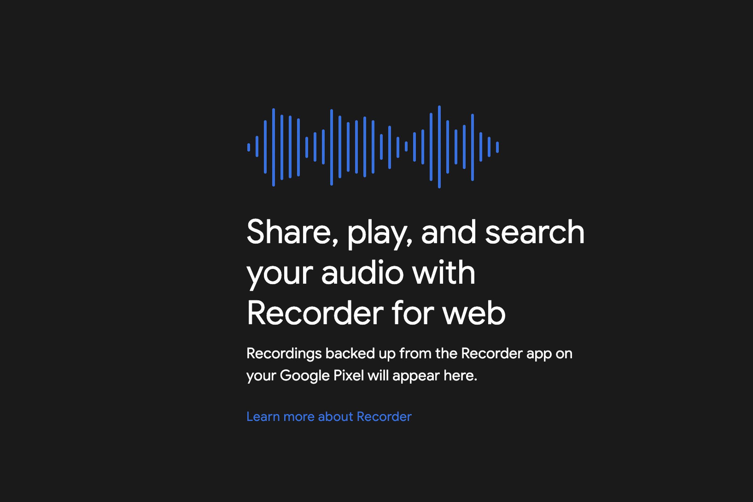 Pixel owners can now access backups and share their recordings on the web.