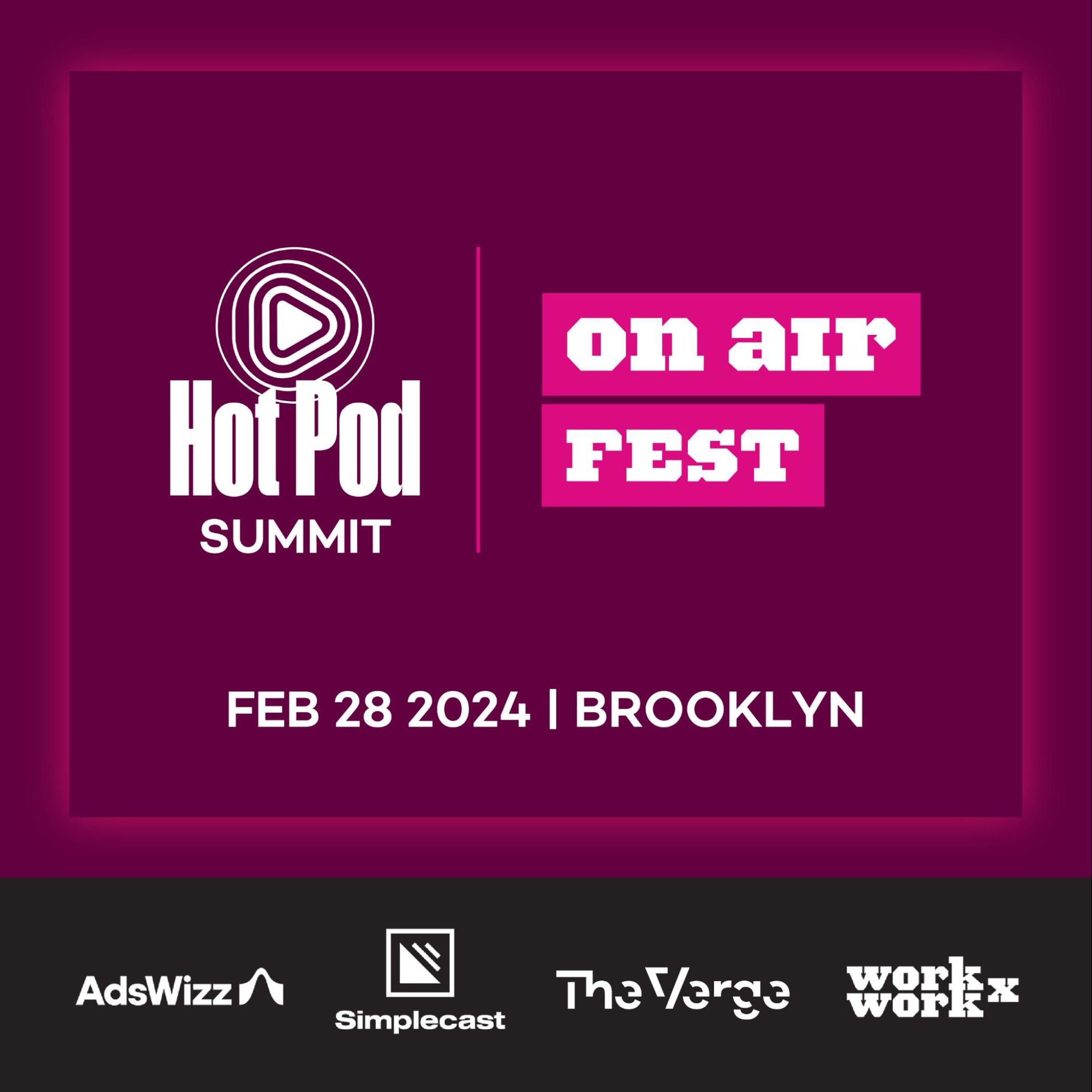 A promotional image for Hot Pod Summit at On Air Fest. It says the event is held February 28th, 2024 in Brooklyn, NY.