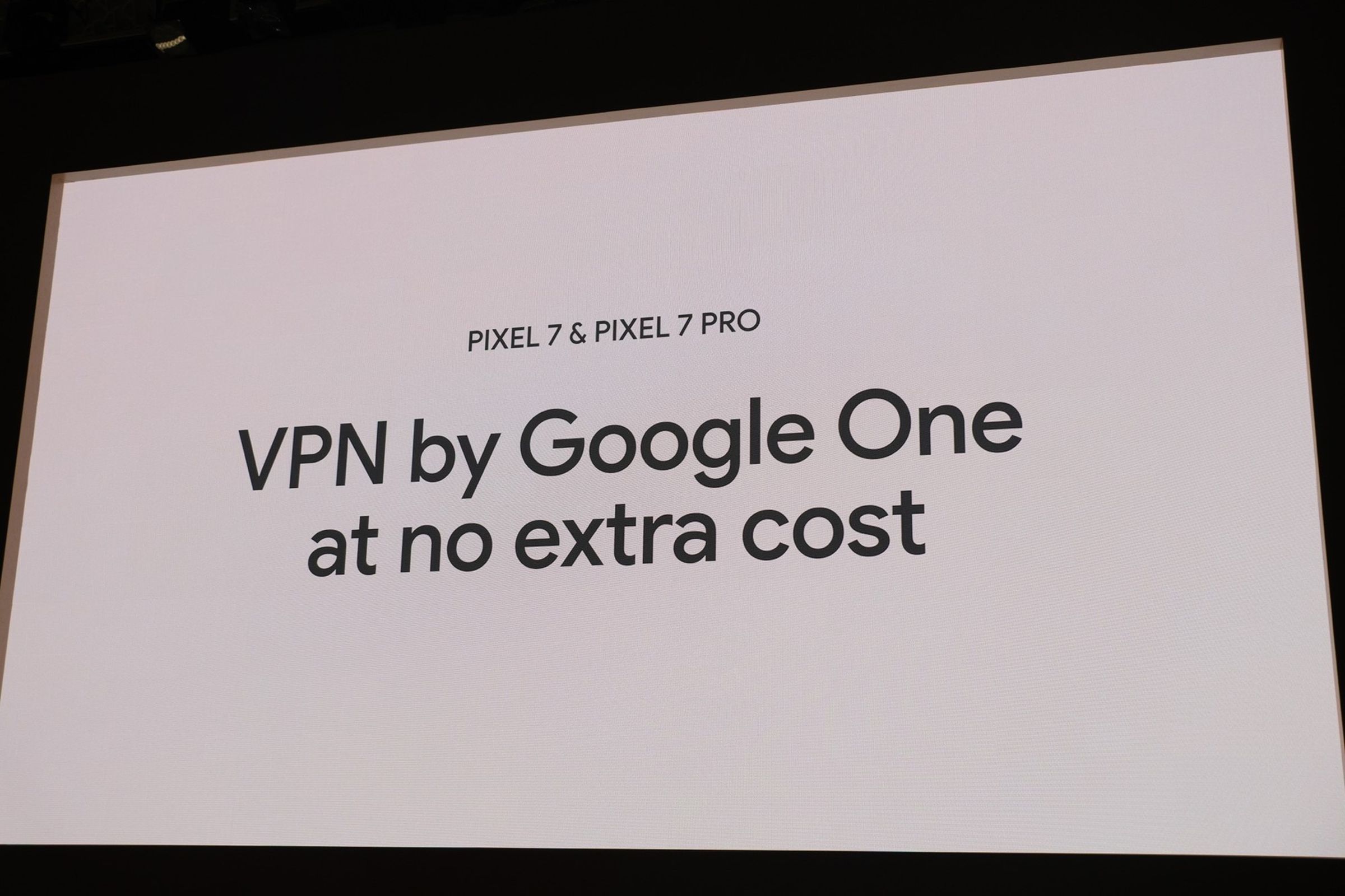 Image of a slide saying “Pixel 7 and Pixel 7 Pro VPN by Google One at no extra cost.”
