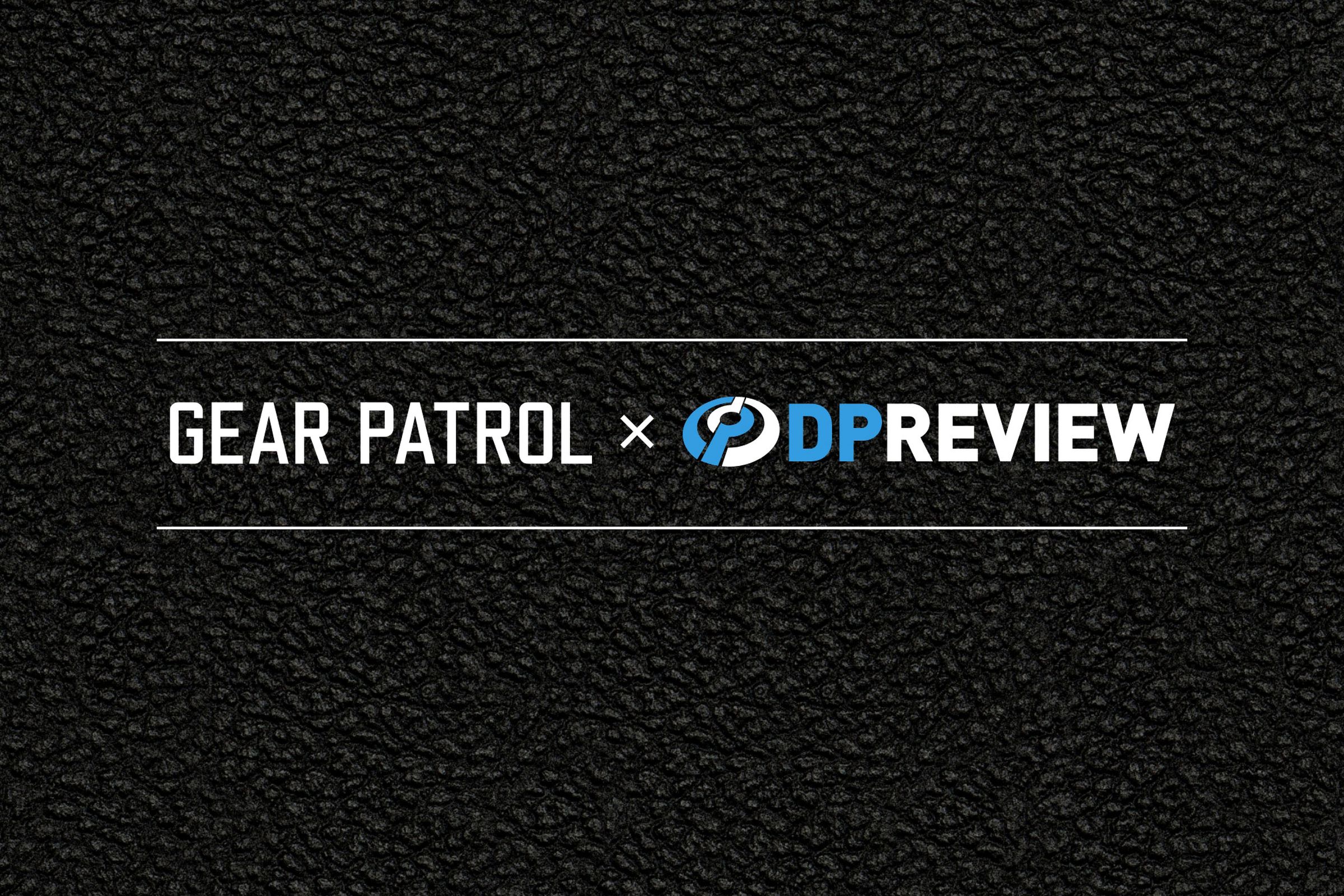 The Gear Patrol and DPReview logos against a textured black background.