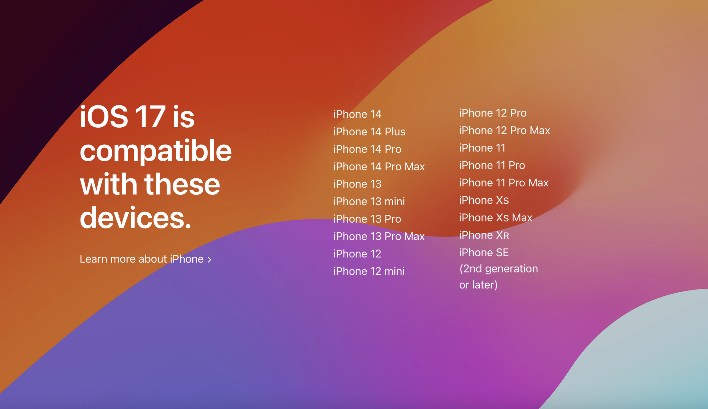 A list of phones that will receive iOS 17 including the iPhone XS, XS Max, and XR and newer.