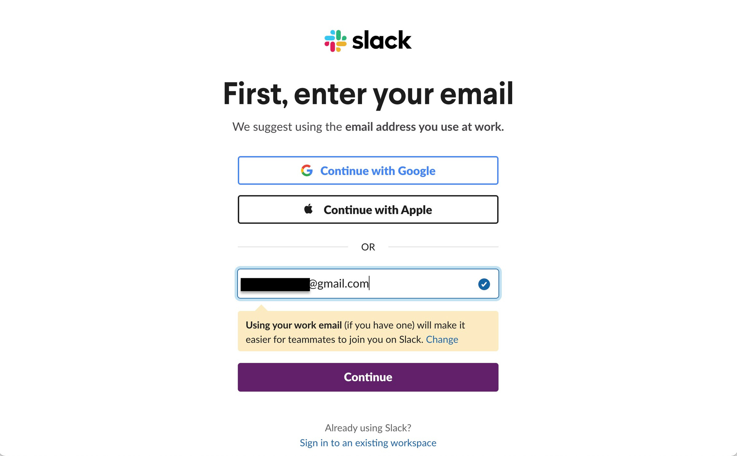 Slack may ask for a work email address. Don’t sweat it — use whatever address you want.