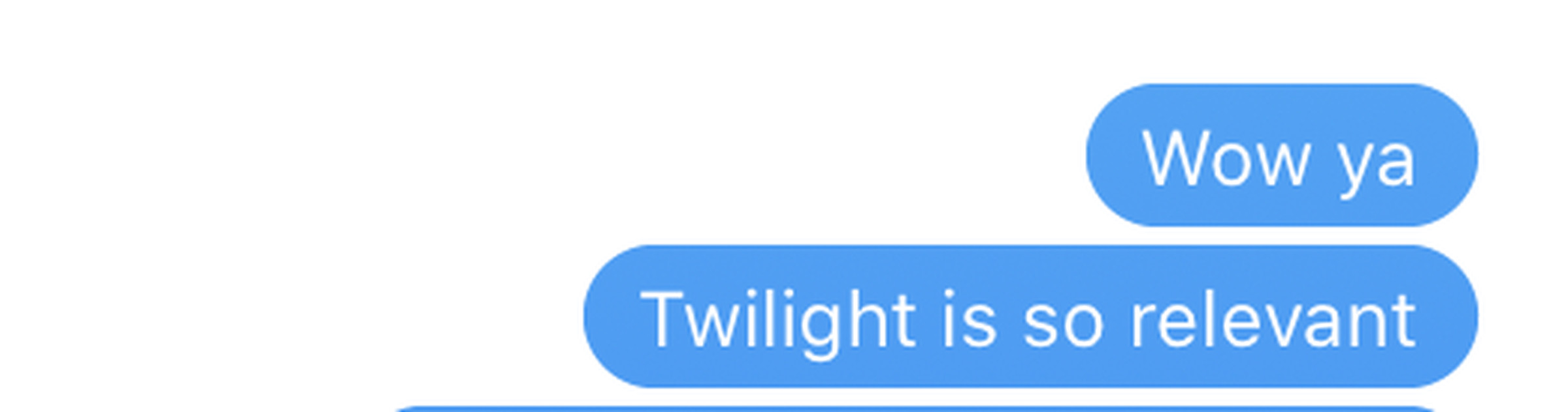 Text message reading: Wow ya. Twilight is so relevant