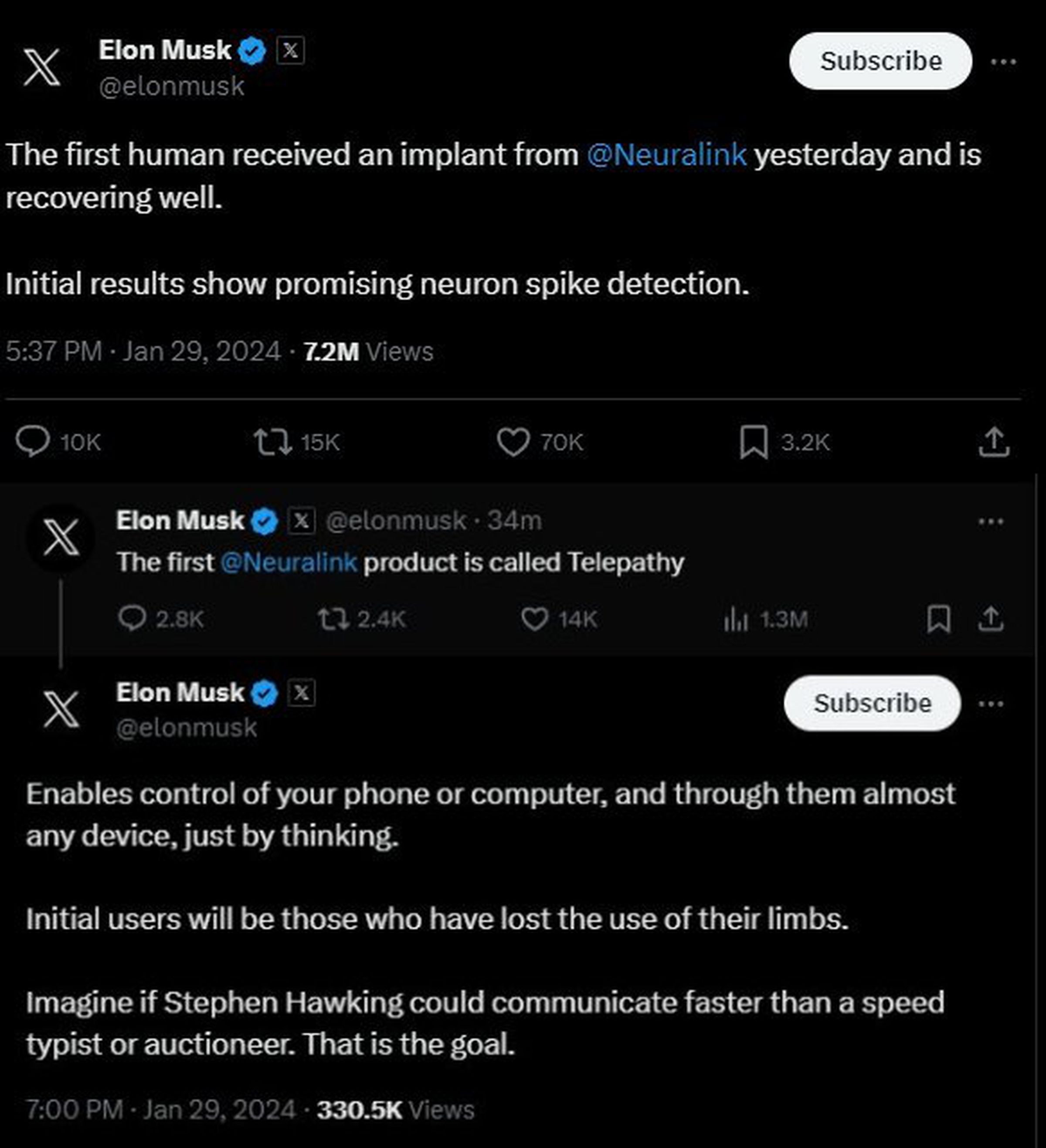 Elon tweets reading: “The first human received an implant from @Neuralink  yesterday and is recovering well.  Initial results show promising neuron spike detection.” “The first @Neuralink  product is called Telepathy.” “Enables control of your phone or computer, and through them almost any device, just by thinking.  Initial users will be those who have lost the use of their limbs.   Imagine if Stephen Hawking could communicate faster than a speed typist or auctioneer. That is the goal.”