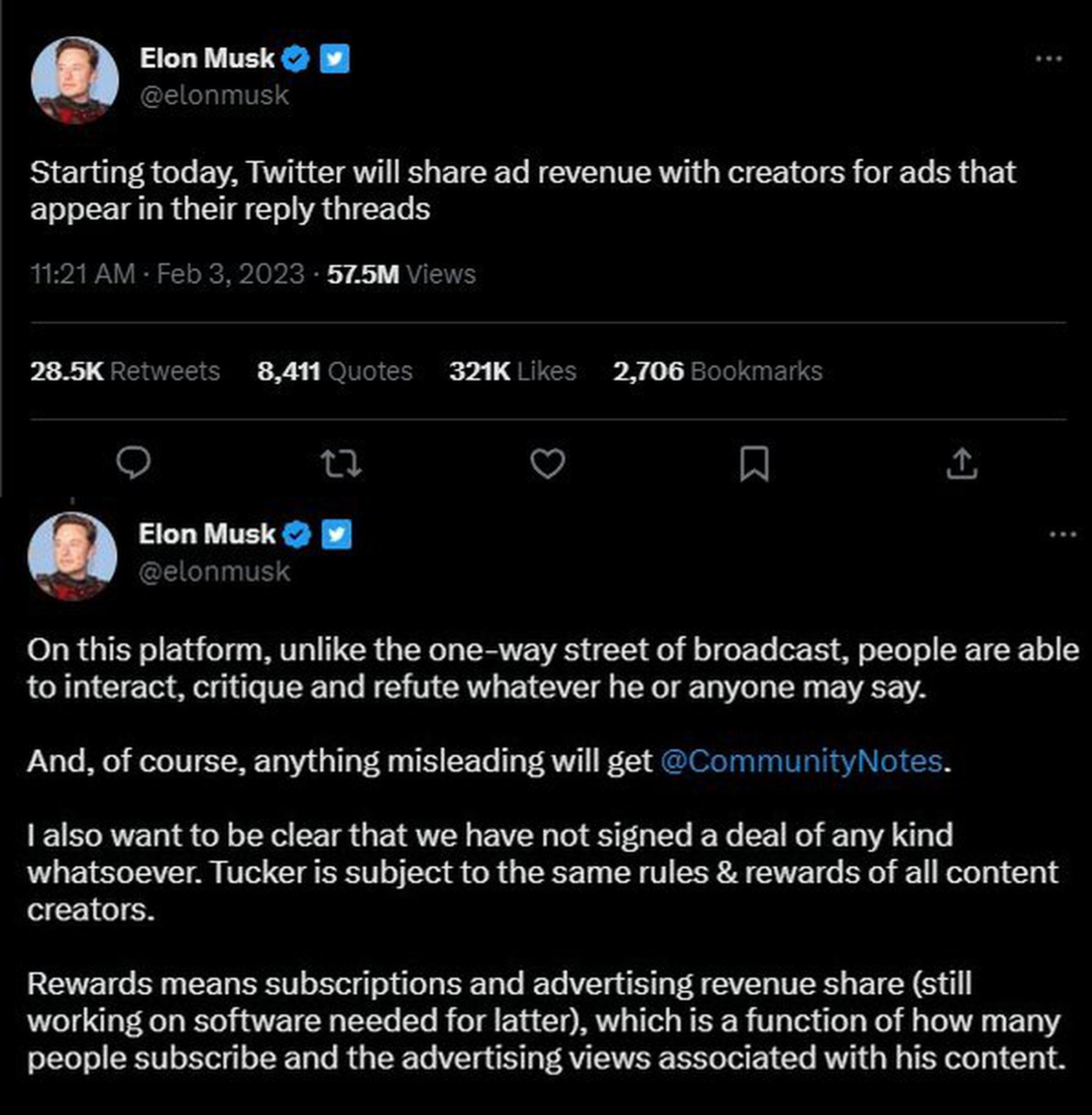 Elon Musk on Twitter, “I also want to be clear that we have not signed a deal of any kind whatsoever. Tucker is subject to the same rules &amp; rewards of all content creators. Rewards means subscriptions and advertising revenue share (still working on software needed for latter), which is a function of how many people subscribe and the advertising views associated with his content.”