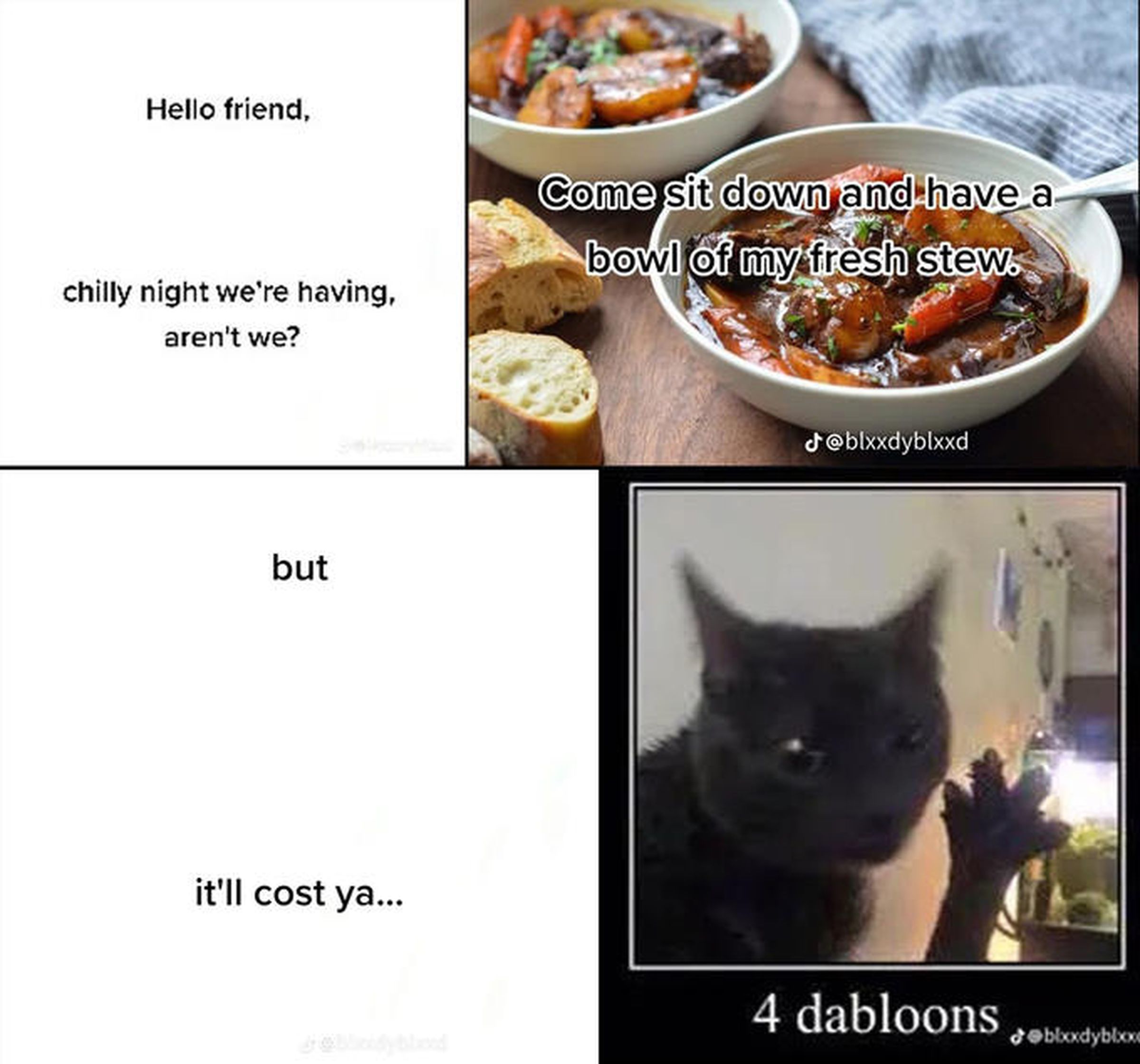 A four-panel meme in which a cat offers the user a stew in exchange for 'dabloons'