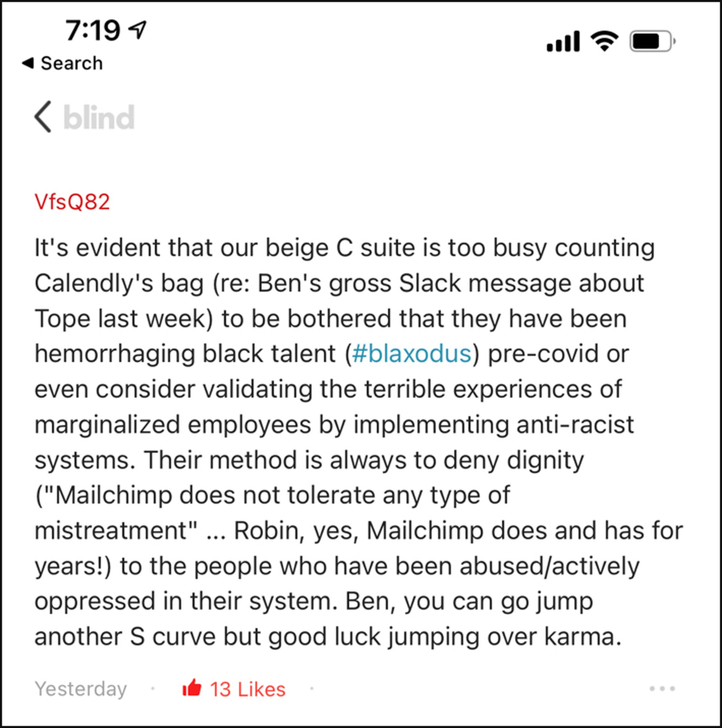 It’s evident that our beige C suite is too busy counting Calendly’s bag (re: Ben’s gross Slack message about Tope last week) to be bothered that they have been hemorrhaging black talent (#blaxodus) pre-covid or even consider validating the terrible experiences of marginalized employees by implementing anti-racist systems.