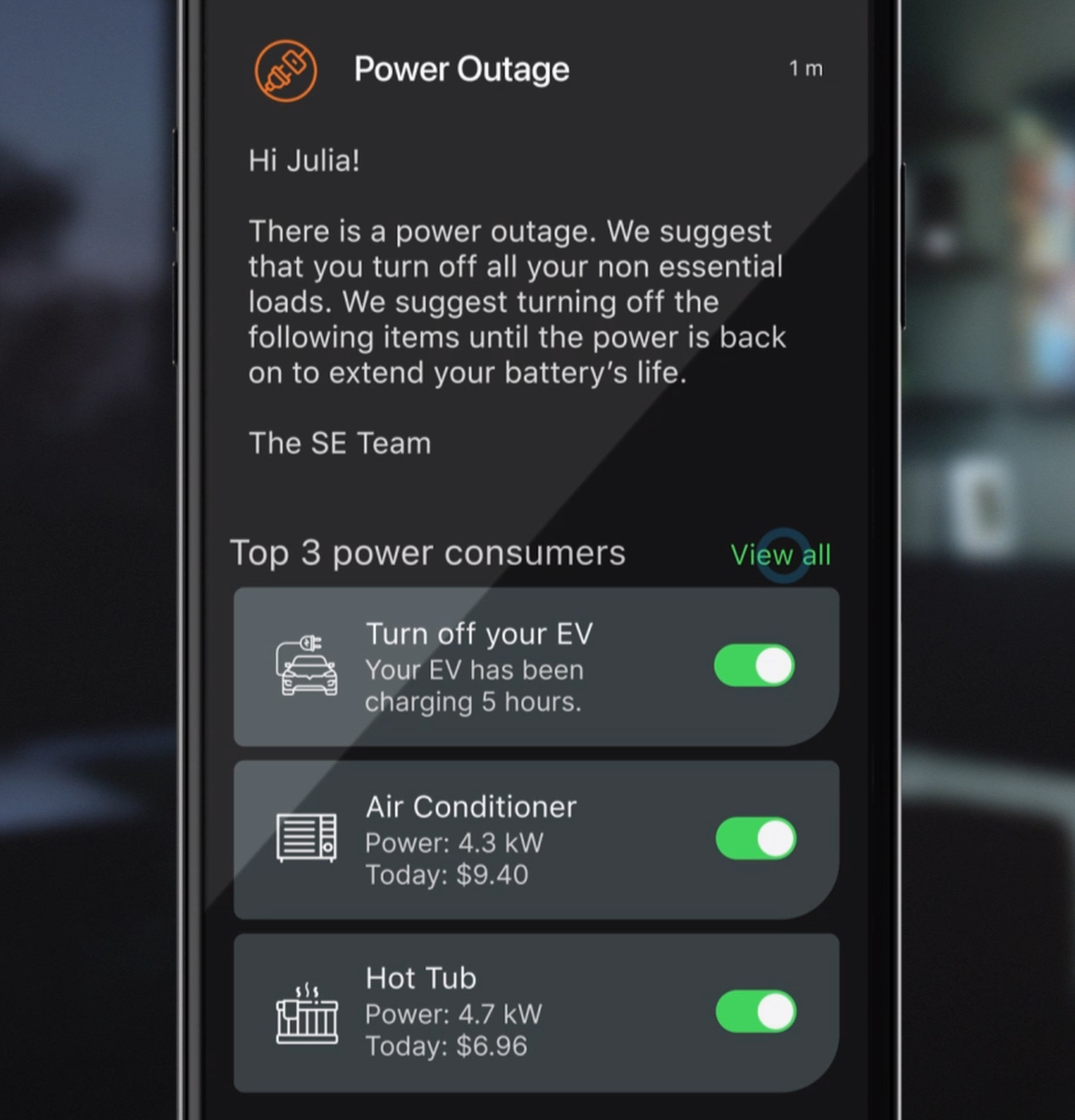 Hi Julia!  There is a power outage.  We suggest that you turn off all your non-essential loads”, reads the notification.  It then tells her which are the top power consumers and offers switches.