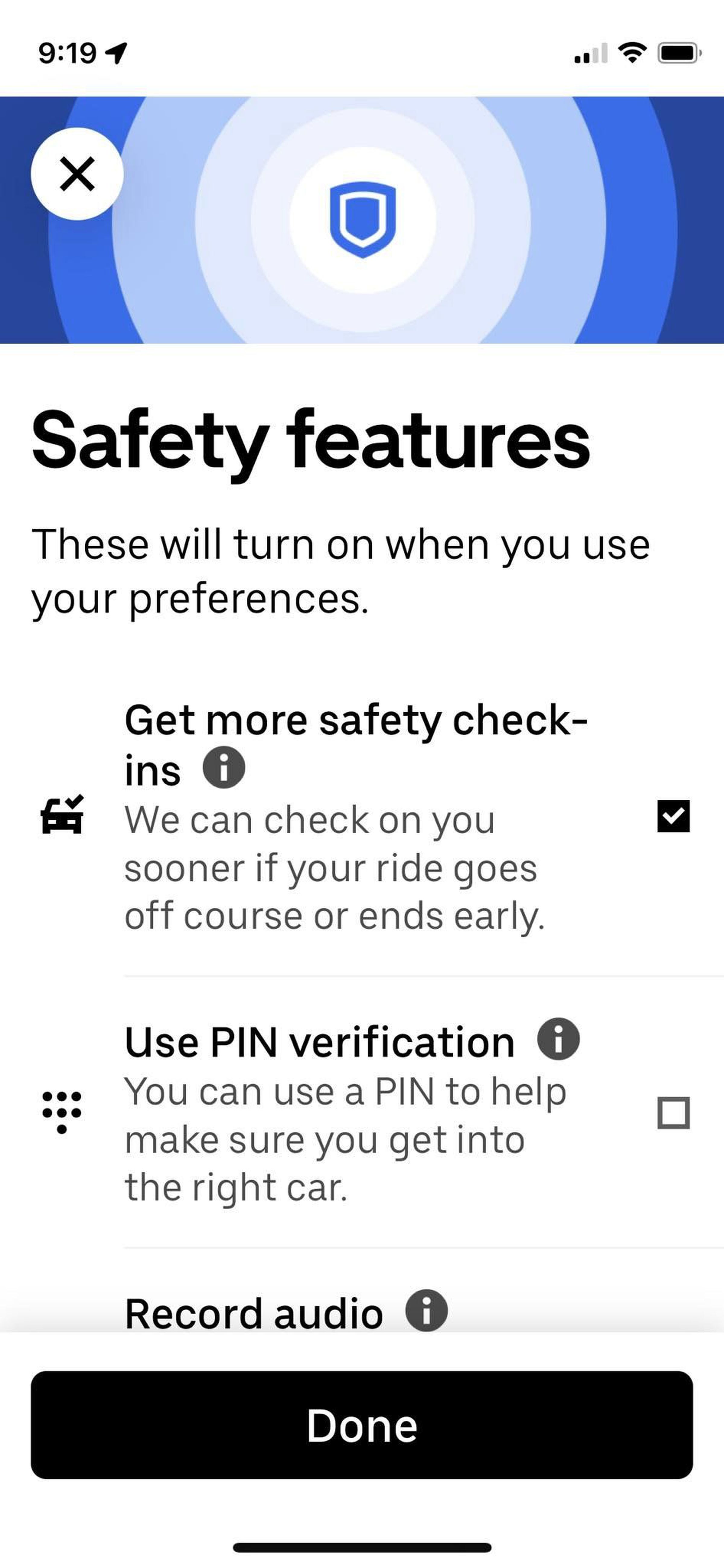 Choose which of the four safety features you’d like to active, which include: <strong>Get more safety check-ins</strong>; <strong>Use PIN verification</strong>; <strong>Record audio</strong>; and<strong> Share trip status.</strong> 