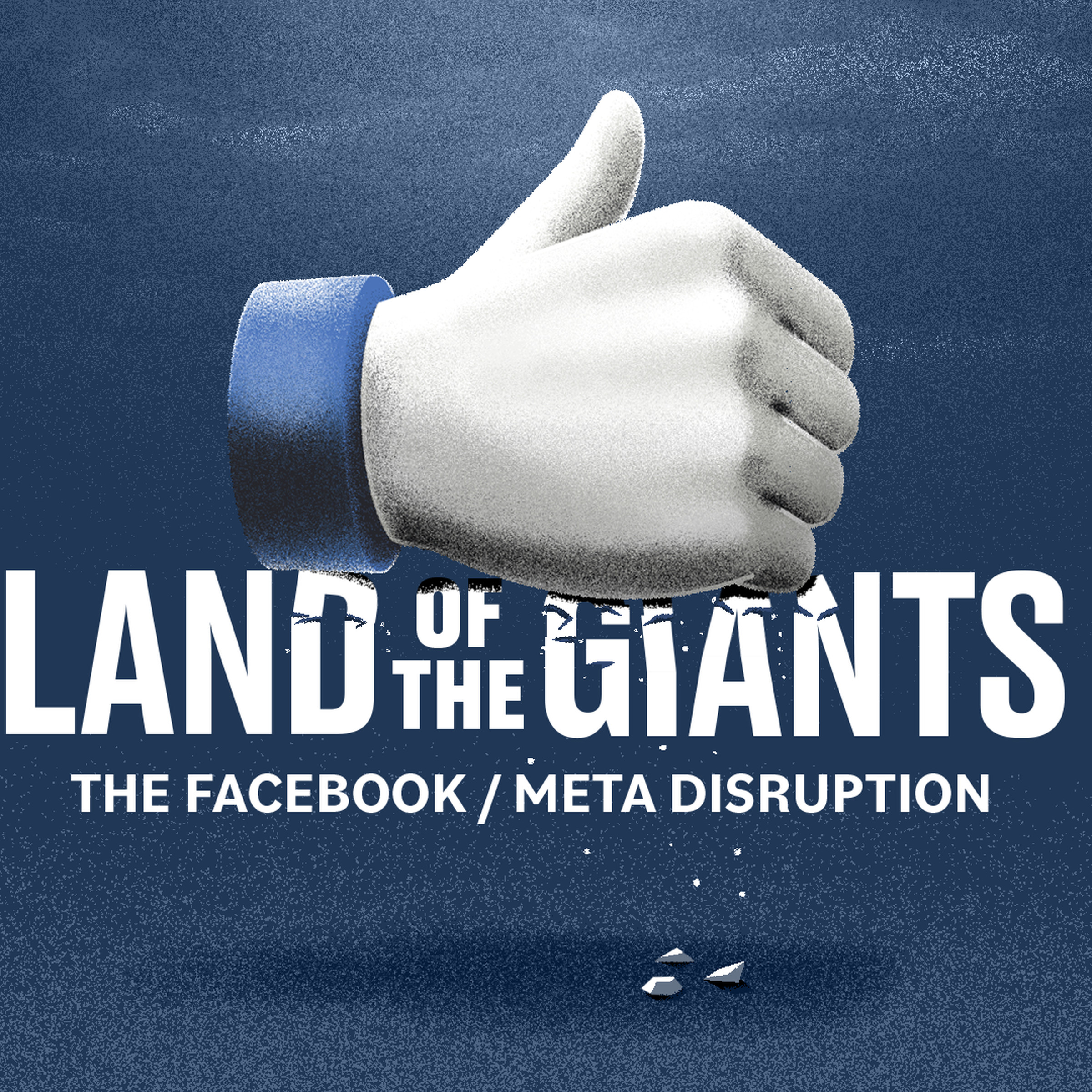 Land of the Giants: The Facebook/Meta Disruption podcast artwork showing the series title and a hand giving a thumbs up in Facebook-like colors.